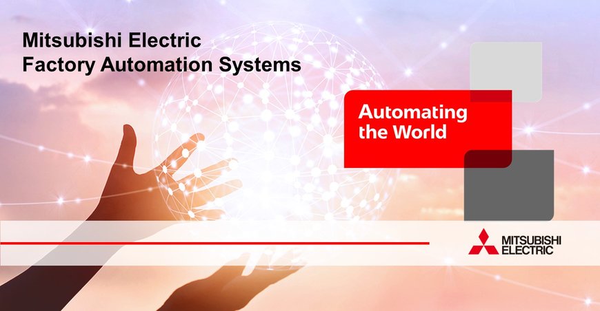 Mitsubishi Electric’s Factory Automation Systems business launches new global slogan “Automating the World” 